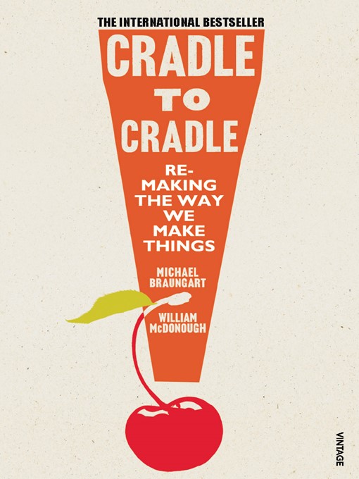 Title details for Cradle to Cradle by Michael Braungart - Available